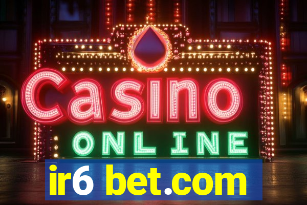 ir6 bet.com